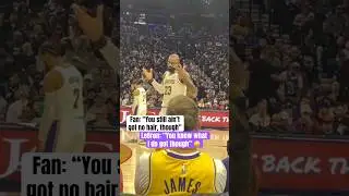 Fan told LeBron he had no hair 😅