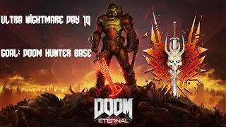 playing doom eternal until i beat ultra nightmare day 10