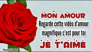 Salut mon amour, JE T&rsquo;AIME, regarde cette magnifique VID&Eacute;O D&rsquo;AMOUR