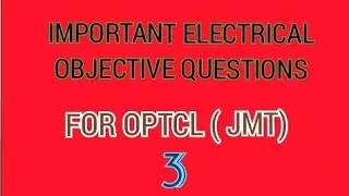 OPTCL JMT PREVIOUS YEARS QUESTIONS BASED. IMPORTANT ELECTRICAL OBJECTIVE QUESTIONS FOR OPTCL