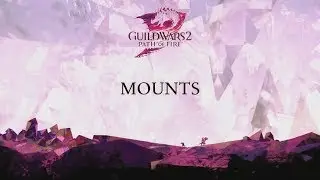 GW2 Path of Fire - Mounts Showcase