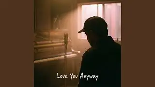 Love You Anyway