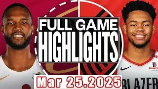 Portland Trail Blazers Vs Cleveland Cavaliers Full Game Mar 25,2025 NBA Season 2024-25