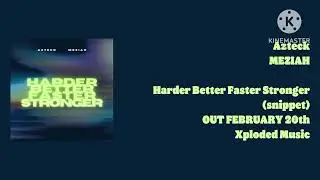 Azteck x MEZIAH - Harder Better Faster Stronger (snippet) | OUT FEBRUARY 20th