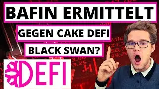 WARNUNG! BAFIN nimmt CAKE DEFI in die Mangeln! Es wird ermittelt!