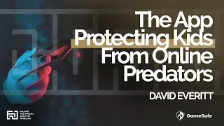 The App Protecting Kids From Online Predators | David Everitt