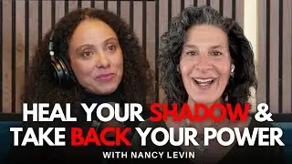 How to Heal Your Shadow & Keep Your Boundaries with Nancy Levin