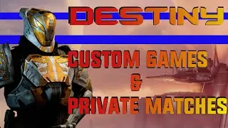 Destiny Custom Games & Private Matches