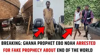Ghanaian man, Ebo Noah who claims the world will end on Christmas Day Arrested by Ghana Police