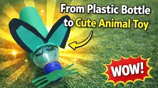 From Plastic Bottle to Cute Animal Toy