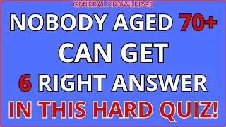 NOBODY AGED 70+ CAN GET 6 RIGHT ANSWERS IN THIS HARD QUIZ! #generalknowledge