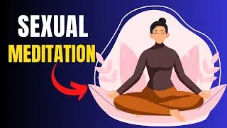 Sexual Meditation: The Secret To Your Best Orgasm