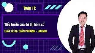 Tiếp tuyến của đồ thị hàm số - Toán 12|Thầy Lê Bá Trần Phương - Khoá học tốt