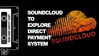 SoundCloud To Explore Direct Payment System Between Fans and Artists