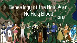 Ch 10 - Fire Emblem: Genealogy of the Holy War: No Holy Blood Run