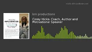 Corey Hicks- Coach, Author and Motivational Speaker