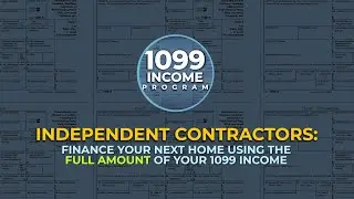 Independent Contractor / 1099 Income?  Buy a Home using 1099 income - No Tax Returns Required
