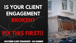Is Your Client Engagement BROKEN? FIX THIS FIRST!!! Baz Gardner - The Social Adviser