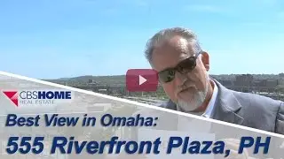 Omaha Real Estate Agent: Check out 555 Riverfront Plaza, PH