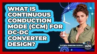 What Is Continuous Conduction Mode (CCM) For DC-DC Converter Design?