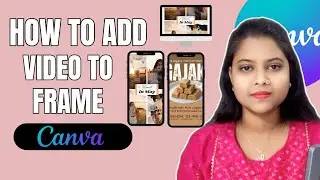 How to Add a Video to Frames on Canva || How to Add a Video to Frames in Canva
