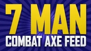 7 Man Combat Axe Feed!!!