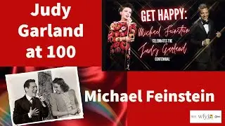 Judy Garland at 100: A Celebration with Michael Feinstein
