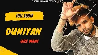 Duniyan (Full Audio) Urs Mani | Mani Bugra | Latest Punjabi Song 2023