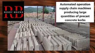 Automated operation supply chain machines producing large quantities of precast concrete kerbs
