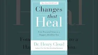 Changes That Heal by Henry Cloud | Summary