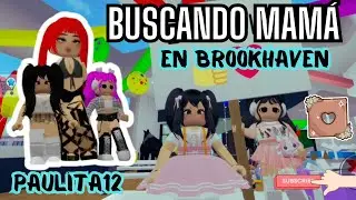 BUSCANDO MAMÁ EN BROOKHAVEN | NOS ADOPTA YEERIMUA | #paulita12 #brookhaven #roblox