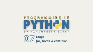 Programming in Python I Loops - for loop, break & continue I Session - 7 | Hindi