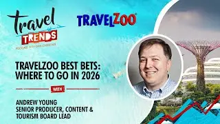 Travelzoo Best Bets: Where to Go in 2026 with Andrew Young, Senior Producer, Content & Tourism Board