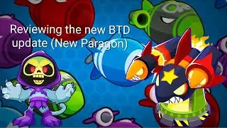 Reviewing the new BTD update (New Paragon)