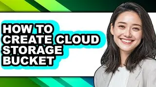How to Create Cloud Storage Bucket (only Way)