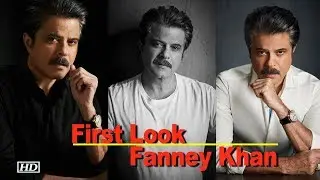 First Look | Anil Kapoor | Fanney Khan