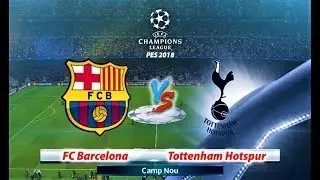 PES 2018 | UEFA Champions League | BARCELONA vs TOTTENHAM | Gameplay PC