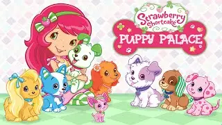Strawberry Shortcake: Puppy Palace - for KIDS