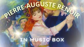 Renoir in Music Box: Mini Trip into his Art and Emotion