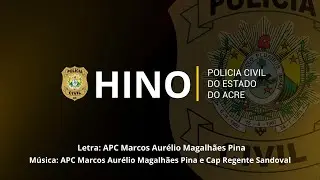 Hino da Pol&iacute;cia Civil do Acre. PCAC