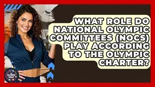 What Role Do National Olympic Committees (NOCs) Play According To The Olympic Charter?