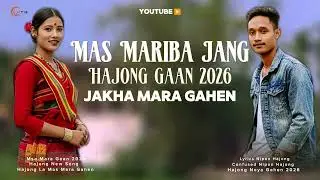 Mas Mariba Jang || Hajong Noya Gaan || Jakha Mara Gahen || Hajong Romantic Song 2026
