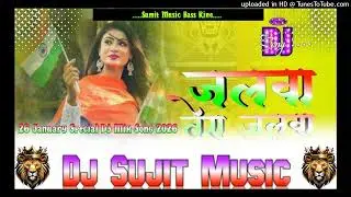 Jalwa Tera Jalwa Sujit Music Paar Navada Humming Bass King 2026 Dj Remix Desh Bhakti Mixing