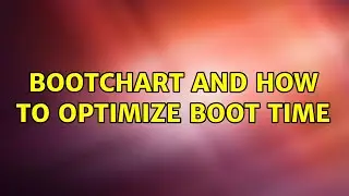 Ubuntu: Bootchart and how to optimize boot time
