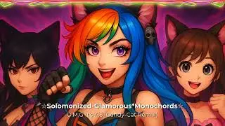 ☆Solomonized-Glamorous*Monochords☆ - O.M.G It's 4.5 (Candy-Cat Remix) [Hyper Pop / Idolcore]
