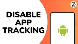 How To Disable App Tracking On Android?