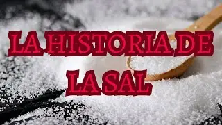 LA HISTORIA DE LA SAL