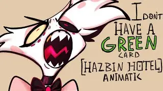 I don't have a green card! [ HazbinHotel | Animatic ]