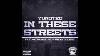 Yung Teo In These Streets ft Dantramck & Gt  Prod By DOT