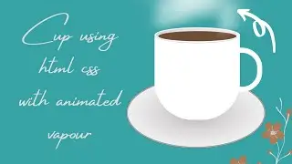 How To Make Cup Using HTML And CSS | Animated Cup Using HTML CSS | HTML CSS Projects #htmlcsscup